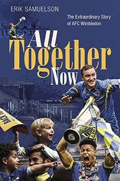 portada All Together Now: How a Group of Football Fans Righted a Wrong and Brought Their Football Club Home (in English)
