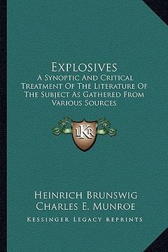 portada explosives: a synoptic and critical treatment of the literature of the subject as gathered from various sources (en Inglés)