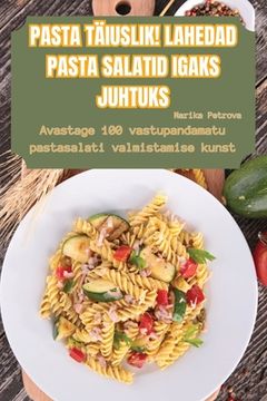 portada Pasta Täiuslik! Lahedad Pasta Salatid Igaks Juhtuks (in Estonia)