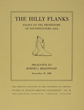 portada The Hilly Flanks and Beyond: Essays on the Prehistory of Southwestern Asia Presented to Robert j. Braidwood, November 15, 1982 (Studies in Ancient Oriental Civilization) 