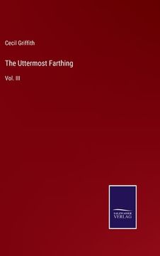 portada The Uttermost Farthing: Vol. III
