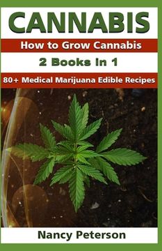 portada Cannabis: 2 Books in 1: How to Grow Cannabis & 80+ Medical Marijuana Edible Recipes (en Inglés)