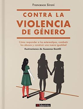 portada Contra la Violencia de Género: Cómo Responder a los Estereotipos, Combatir los Abusos y Construir una Nueva Igualdad