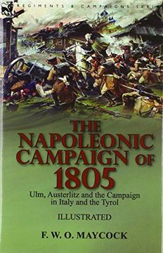 portada The Napoleonic Campaign of 1805: Ulm, Austerlitz and the Campaign in Italy and the Tyrol (en Inglés)