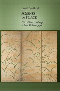 portada A Sense of Place: The Political Landscape in Late Medieval Japan (Harvard East Asian Monographs) (en Inglés)