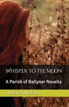 portada Whisper to the Moon: A Parish of Ballynar Novella (en Inglés)
