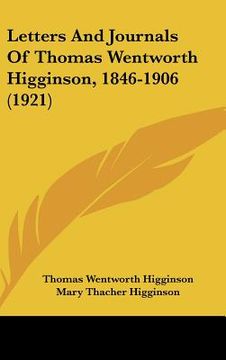portada letters and journals of thomas wentworth higginson, 1846-1906 (1921) (en Inglés)