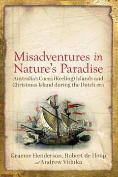 portada Misadventures in Nature's Paradise: Australia's Cocos (Keeling) Islands and Christmas Island during the Dutch era (en Inglés)