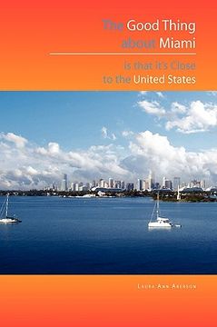 portada the good thing about miami is that it's close to the united states (en Inglés)