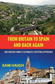 portada From Britain to Spain and Back Again: One English Family's Ultimately Uplifting Experience (en Inglés)