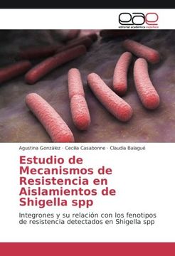portada Estudio de Mecanismos de Resistencia en Aislamientos de Shigella spp: Integrones y su relación con los fenotipos de resistencia detectados en Shigella spp