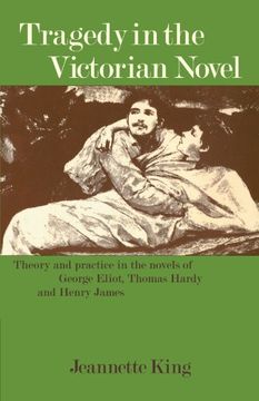 portada Tragedy in the Victorian Novel: Theory and Practice in the Novels of George Eliot, Thomas Hardy and Henry James (en Inglés)