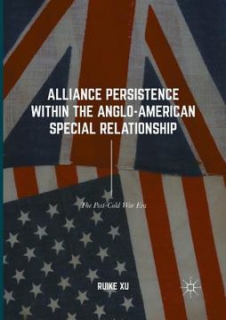 portada Alliance Persistence Within the Anglo-American Special Relationship: The Post-Cold War Era (en Inglés)