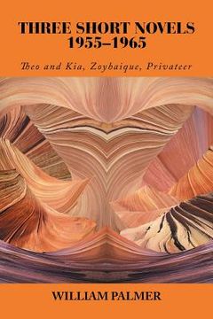 portada Three Short Novels 1955-1965: Theo and Kia, Zoyhaique, Privateer (en Inglés)