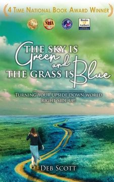 portada The Sky is Green and the Grass is Blue: Turning your upside down world right side up! (en Inglés)