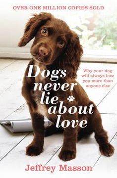 portada dogs never lie about love: reflections on the emotional world of dogs. (en Inglés)