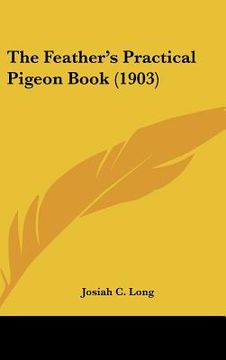 portada the feather's practical pigeon book (1903) (en Inglés)