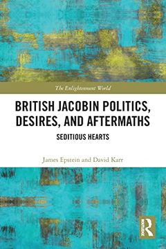 portada British Jacobin Politics, Desires, and Aftermaths (The Enlightenment World) (en Inglés)