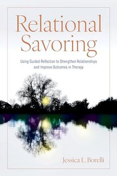 portada Relational Savoring: Using Guided Reflection to Strengthen Relationships and Improve Outcomes in Therapy (in English)