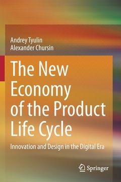 portada The New Economy of the Product Life Cycle: Innovation and Design in the Digital Era (en Inglés)