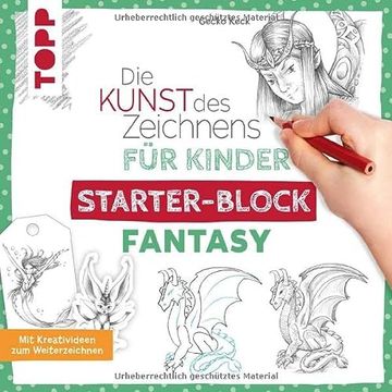 portada Die Kunst des Zeichnens für Kinder Starter-Block - Fantasy: Mit Kreativideen zum Weiterzeichnen (en Alemán)