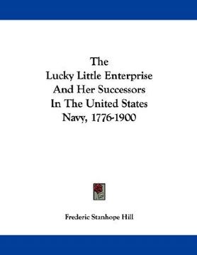portada the lucky little enterprise and her successors in the united states navy, 1776-1900 (en Inglés)