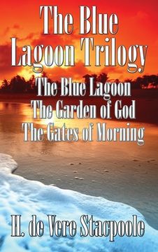 portada The Blue Lagnoon Trilogy: The Blue Lagoon, The Garden of God, The Gates of Morning (in English)