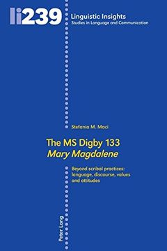 portada The MS Digby 133 «Mary Magdalene»: Beyond Scribal Practices: Language, Discourse, Values and Attitudes