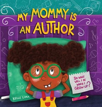 portada My Mommy Is An Author: So What Will I Be When I Grow Up? (en Inglés)