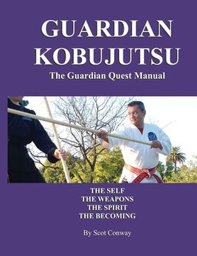 portada Guardian Kobujutsu: The Guardian Quest Manual: The Self, The Weapons, The Spirit, The Becoming (en Inglés)