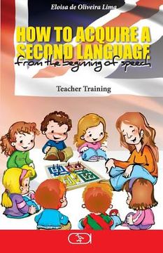 portada How to Acquire a Second Language: From the Beginning of Speech (B&w Version) (en Inglés)