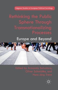 portada Rethinking the Public Sphere Through Transnationalizing Processes: Europe and Beyond (in English)