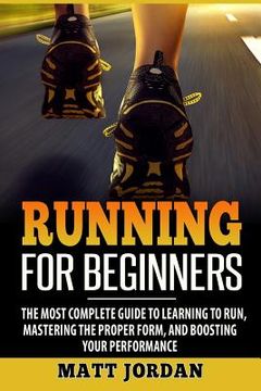 portada Running for Beginners: The Most Complete Guide to Learning to Run, Mastering the Proper Form, and Boosting Your Performance (en Inglés)