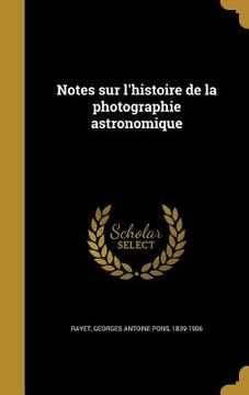 portada Notes sur l'histoire de la photographie astronomique (en Francés)