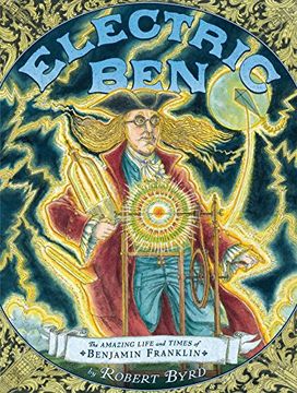 portada Electric Ben: The Amazing Life and Times of Benjamin Franklin (Boston Globe-Horn Book Awards (Awards)) (en Inglés)