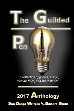 portada The Guilded Pen - 2017: Collection of poetry, essays, memoir tales, and short stories (en Inglés)