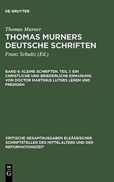 portada Kleine Schriften. Teil 1: Ein Christliche und Briederliche Ermanung. Von Doctor Martinus Luters Leren und Predigen (Kritische Gesamtausgaben els Ssischer Schriftsteller des Mit) (en Alemán)