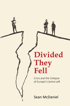 portada Divided They Fell: Crisis and the Collapse of Europe's Centre-Left (en Inglés)