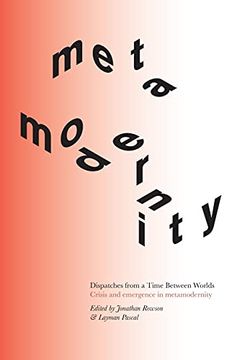 portada Dispatches From a Time Between Worlds: Crisis and Emergence in Metamodernity (1) 