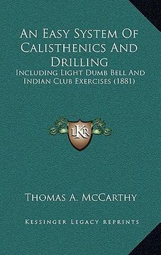 portada an easy system of calisthenics and drilling: including light dumb bell and indian club exercises (1881) (in English)
