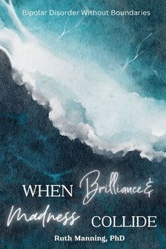 portada When Brilliance and Madness Collide (in English)
