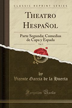 portada Theatro Hespañol, Vol. 5: Parte Segunda; Comedias de Capa y Espada (Classic Reprint)