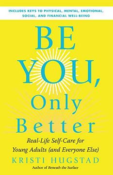 portada Be You, Only Better: Real-Life Self-Care for Young Adults (And Everyone Else) (in English)