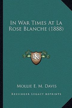 portada in war times at la rose blanche (1888) in war times at la rose blanche (1888)