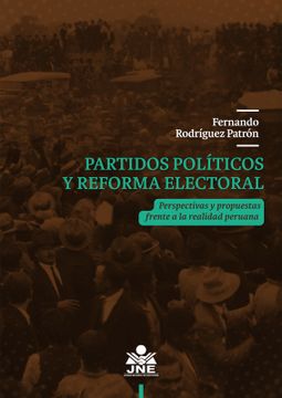 portada PARTIDOS POLÍTICOS Y REFORMA ELECTORAL PERSPECTIVAS Y PROPUESTAS FRENTE A LA REALIDAD PERUANA