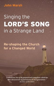 portada Singing the Lord's Song in a Strange Land: Re-shaping the Church for a Changed World (in English)