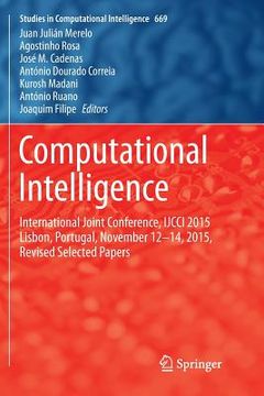 portada Computational Intelligence: International Joint Conference, IJCCI 2015 Lisbon, Portugal, November 12-14, 2015, Revised Selected Papers (en Inglés)