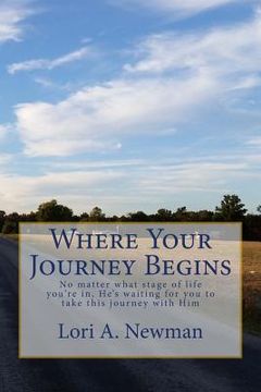 portada Where Your Journey Begins: No matter what stage of life you're in, He's waiting for you to to take this journey with Him