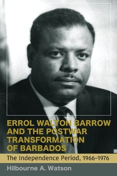 portada Errol Walton Barrow and the Postwar Transformation of Barbados (Vol. 2): The Independence Period, 1966-1976 
