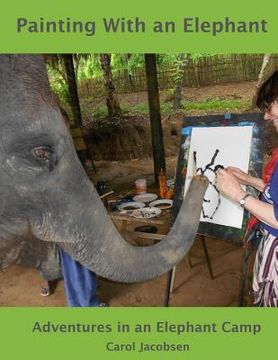 portada Painting With an Elephant: An Elephant Camp Adventure (en Inglés)
